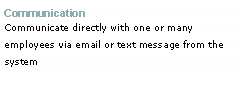 Text Box: CommunicationCommunicate directly with one or many employees via email or text message from the system